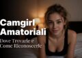Camgirl Amatoriali: Dove Trovarle e Come Riconoscerle